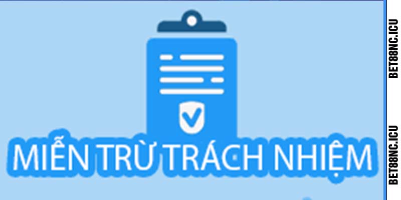 Chính Sách Miễn Trừ Trách Nhiệm Trang Cá Cược Bet88nc Icu